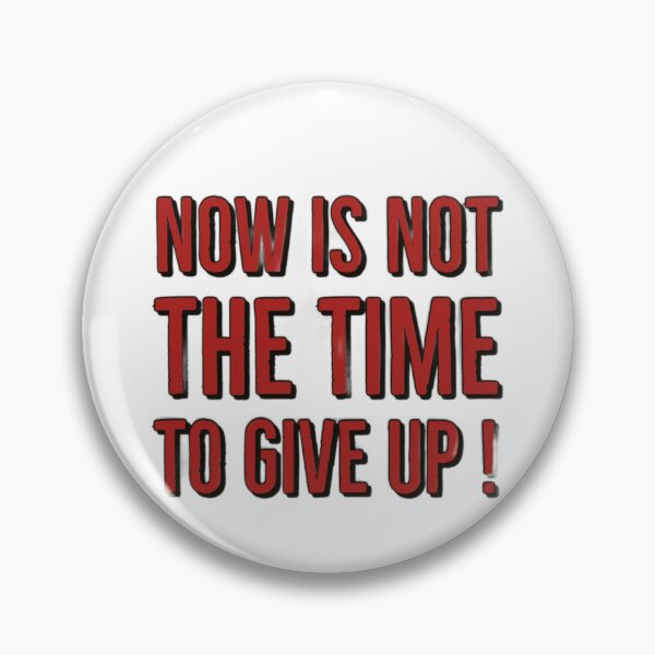 Item preview, Now is not the time to give up!  designed and sold by Farah316UniSta.