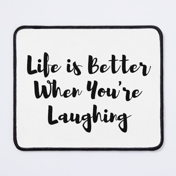 Item preview, Life is Better When You are Laughing designed and sold by KarolinaPaz.