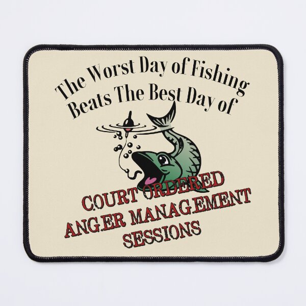Item preview, The Worst Day of Fishing Beats the Best Day of COURT ORDERED ANGER MANAGEMENT SESSIONS designed and sold by brodolo.