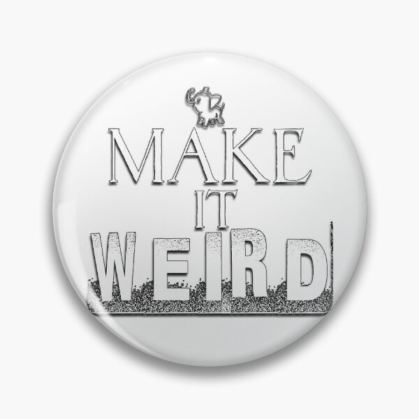 Item preview, Make it Weird. designed and sold by Drummy.