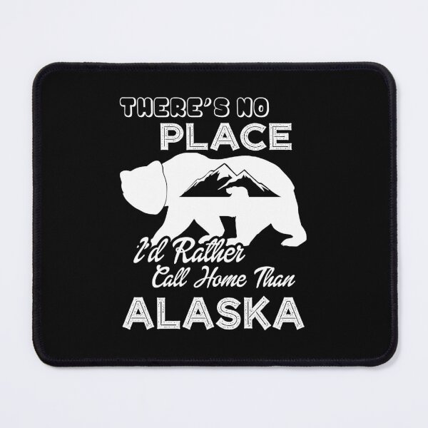 Item preview, There's No Place I'd Rather Call Home Than Alaska designed and sold by UnknownArtistt.