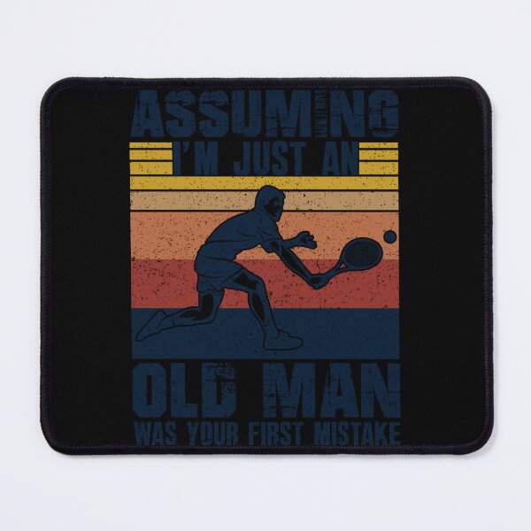 Item preview, Tennis Assuming I’m Just An Old Man Was Your First Mistake Shirt Sticker designed and sold by marisannogm.