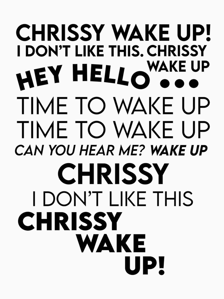 Disover Chrissy wake up song  144 | Essential T-Shirt 