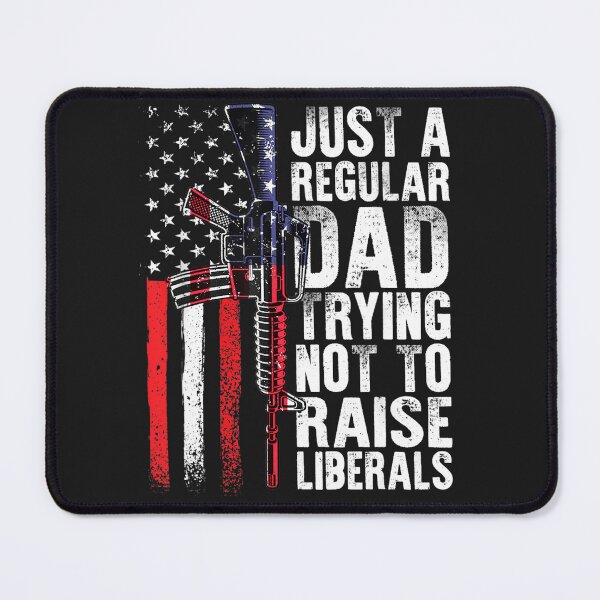 Item preview, Just A Regular Dad Trying Not To Raise Liberals Fathers Day designed and sold by RichardxBen.