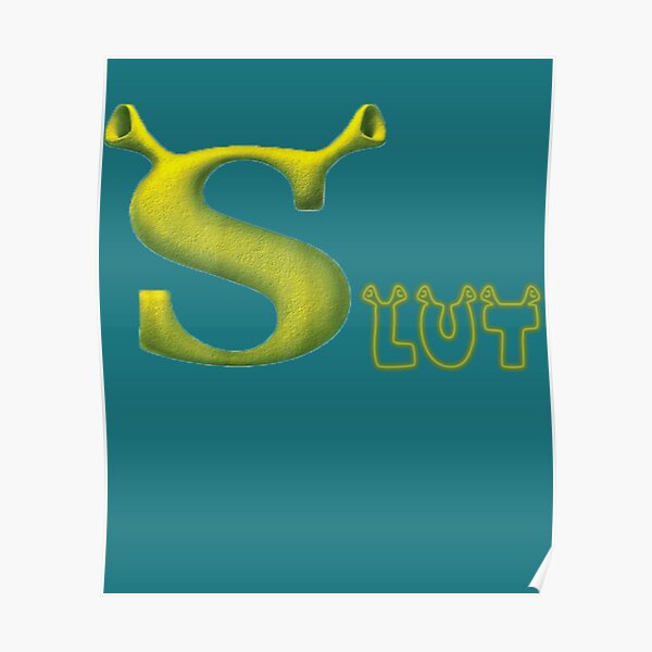 Best Of Shrek Slut Poster For Sale By Samwuckert Redbubble