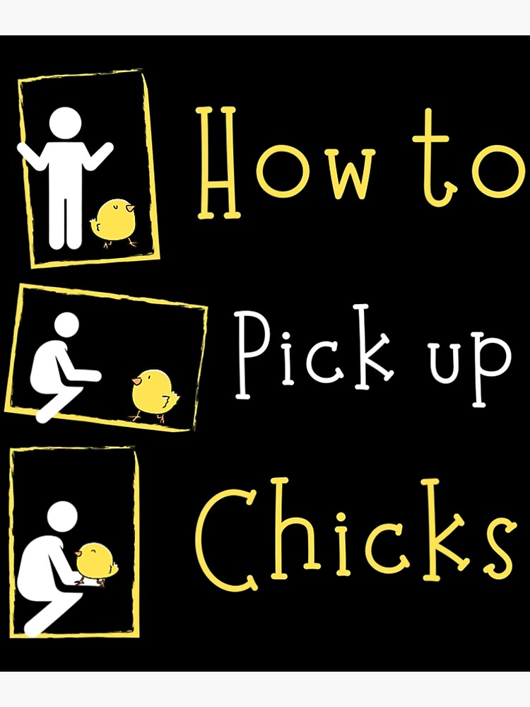 Discover How To Pick Up Chicks Present Premium Matte Vertical Poster