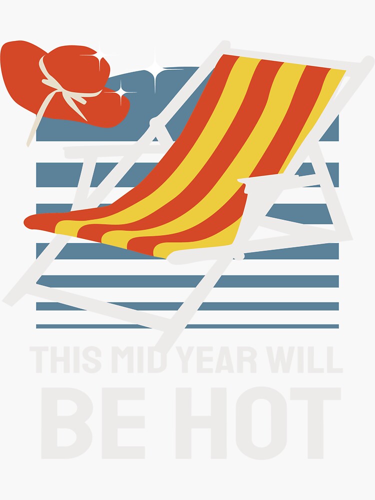 "Mid Year Will Be Hot Summer Shirts Limited Edition" Sticker for Sale by graphicaltee  Redbubble