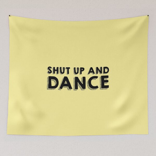 Item preview, Shut up and Dance designed and sold by Moxie Graphics.