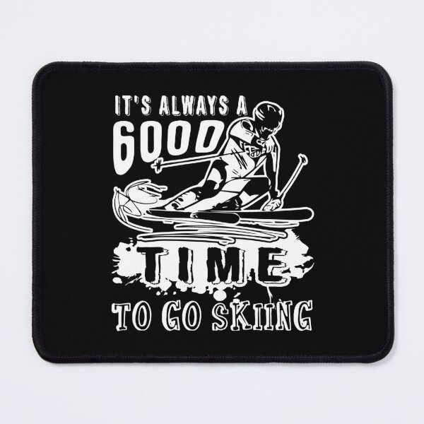 Item preview, Always A Good Time To Go Skiing designed and sold by UnknownArtistt.