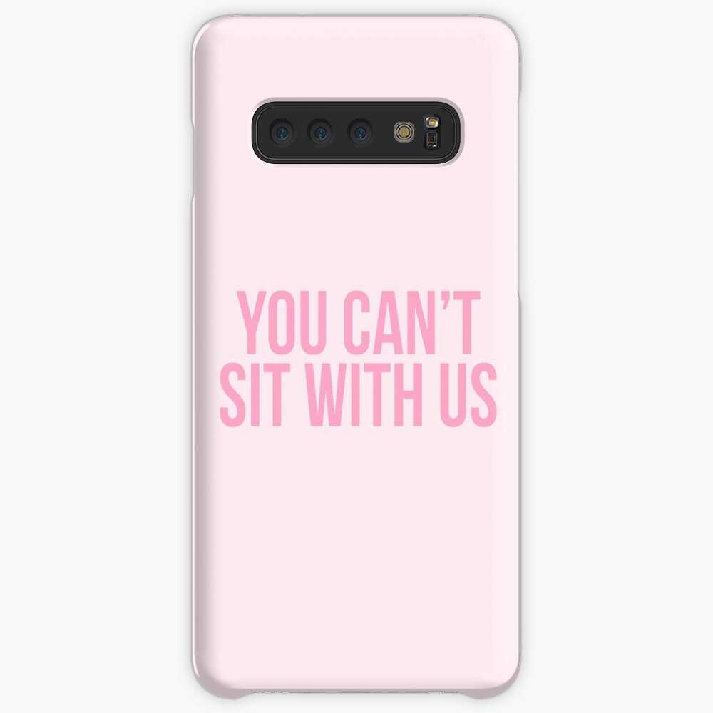 You Can't Sit With Us Case & Skin for Samsung Galaxy
