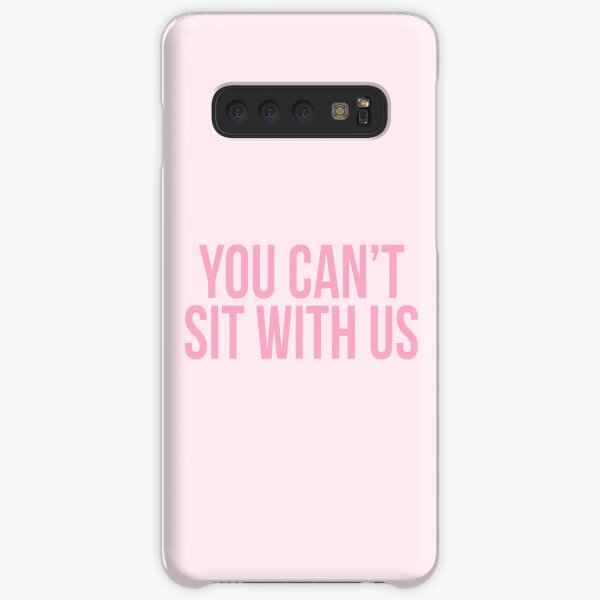 You Can't Sit With Us Samsung Galaxy Snap Case