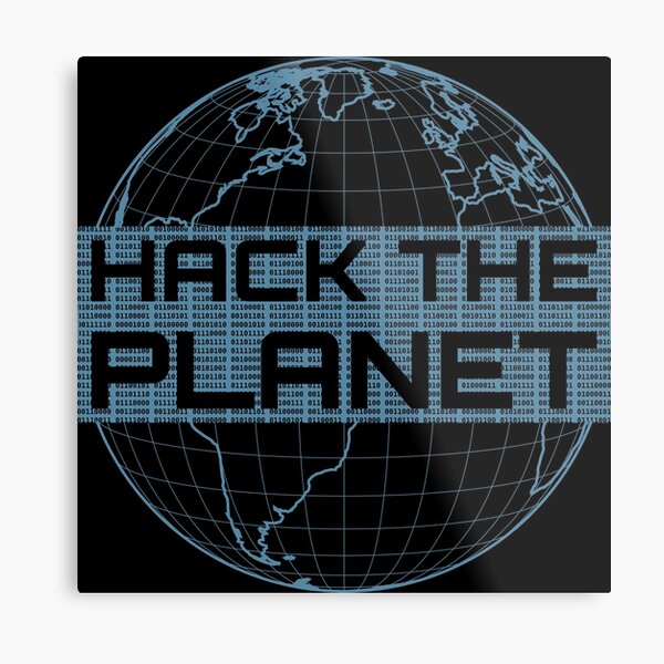 Hack The Planet Blue Globe Design For Computer Hackers Metal Print By Geeksta Redbubble