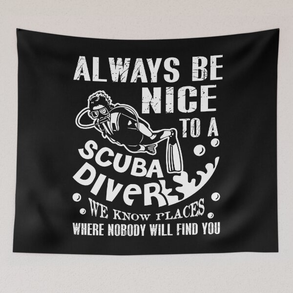 Item preview, Scuba Diving - Always Be Nice To A Scuba Diver designed and sold by UnknownArtistt.