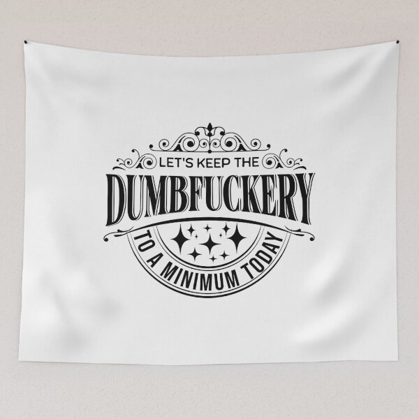 Item preview, Let's Keep The Dumbfuckery To A Minimum Today (Sarcastic Quotes Sayings) designed and sold by i-longmanshop.