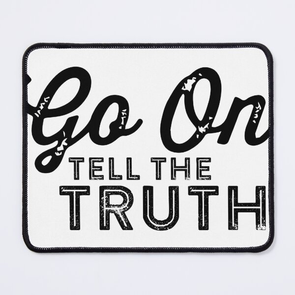Item preview, GO ON TELL THE TRUTH designed and sold by phassystore.