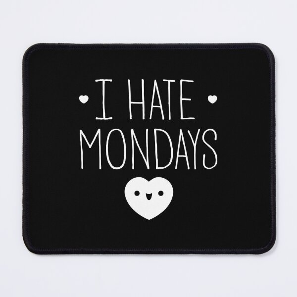 Item preview, I Hate Mondays designed and sold by Seignemartin.