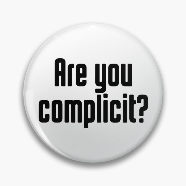 Item preview, Are You Complicit? designed and sold by insanity666.