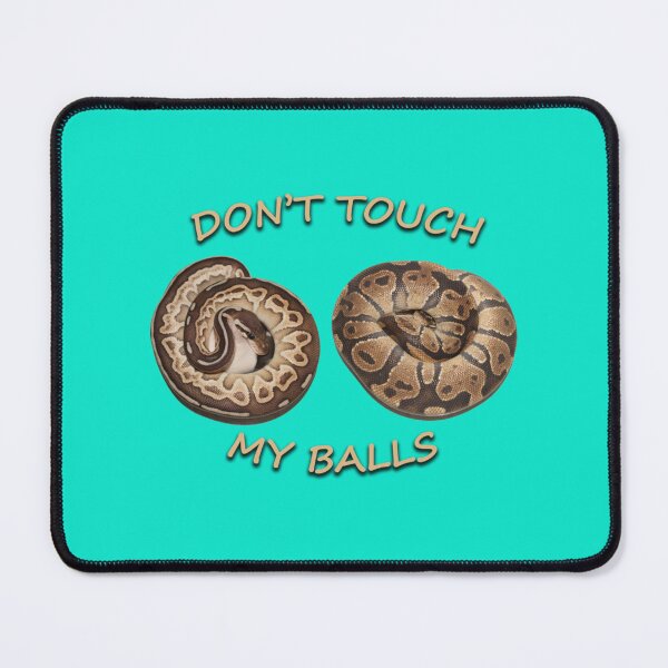 Item preview, Ball pythons, Don_t Touch My Balls, Funny Design   designed and sold by SquidTartsArt.