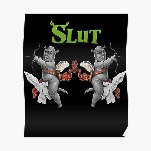 Shrek Slut Poster For Sale By AngeloSteuber Redbubble