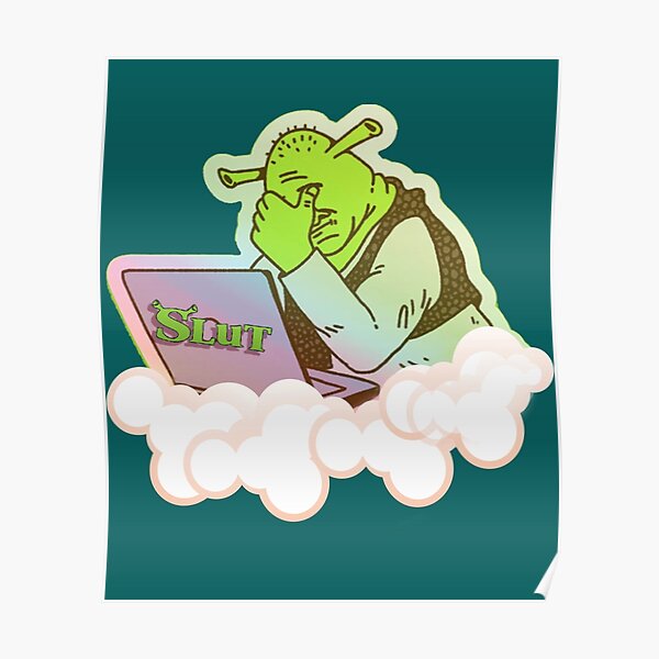 Shrek Slut Poster For Sale By AngeloSteuber Redbubble