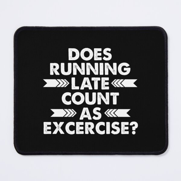 Item preview, Does Running Late Count As Exercise Fitness Design Classic T-Shirt designed and sold by opheimbyrneh.