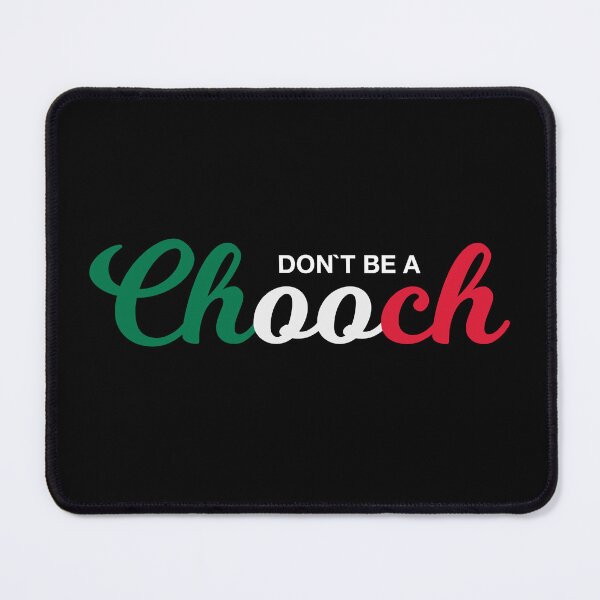 Item preview, Don`t Be A Chooch Funny Italian saying designed and sold by Urosek.