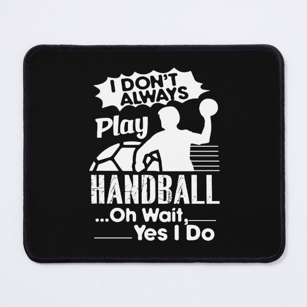 Item preview, Always Play Handball designed and sold by UnknownArtistt.