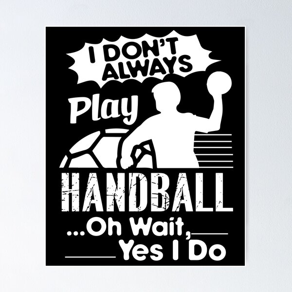 Item preview, Always Play Handball designed and sold by UnknownArtistt.