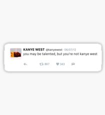 You may be talented but you're not KW tweet Sticker