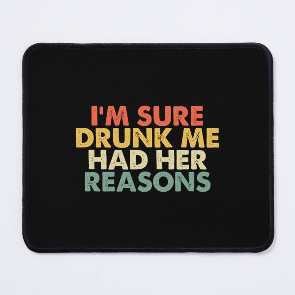 Item preview, Vintage I'm Sure Drunk Me Had Her Reasons designed and sold by jennifer1el8527.