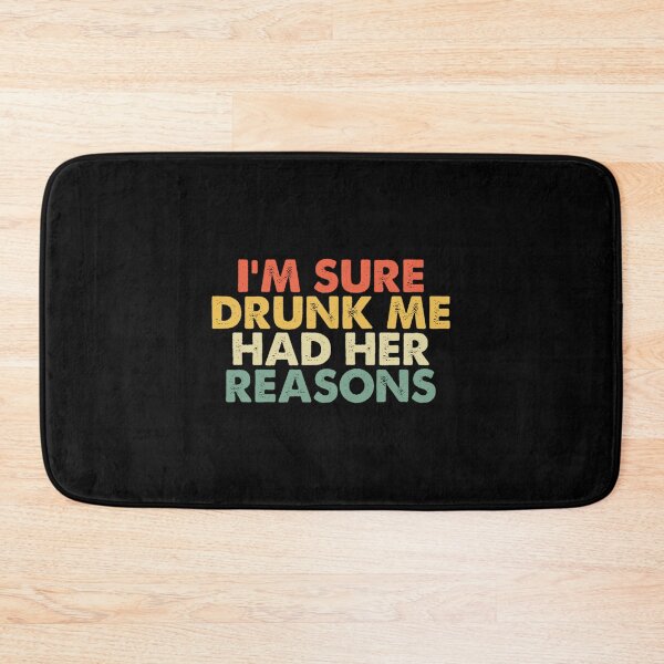 Item preview, Vintage I'm Sure Drunk Me Had Her Reasons designed and sold by jennifer1el8527.