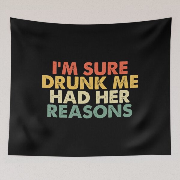 Item preview, Vintage I'm Sure Drunk Me Had Her Reasons designed and sold by jennifer1el8527.