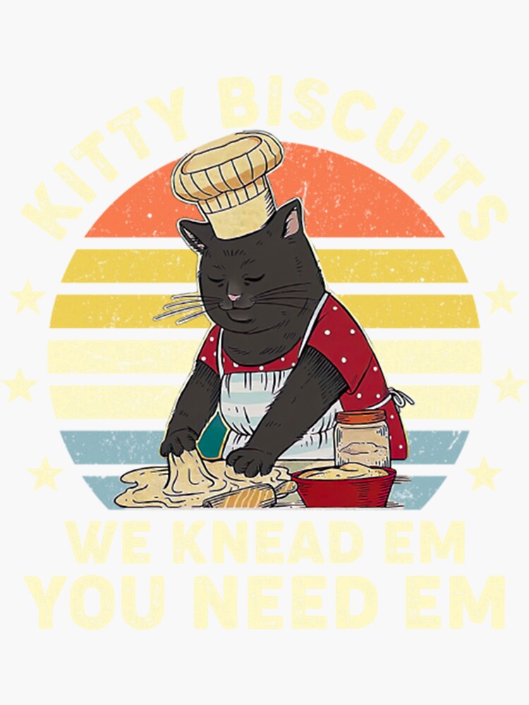 "Funny Meme Cat Kitty Biscuits We Knead Em You Need Em " Sticker for