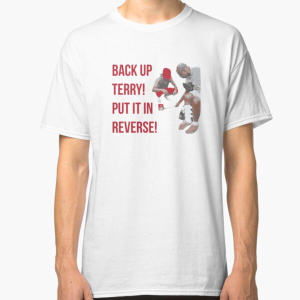 Back Up Terry! Put it in Reverse! Classic T-Shirt
