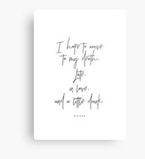 I hope to arrive at my death - Atticus Metal Print