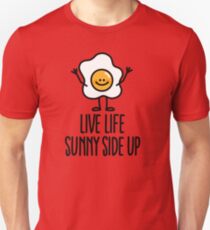 Live life sunny side up Unisex T-Shirt