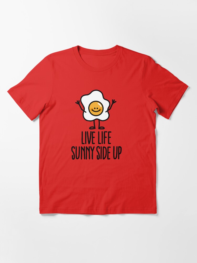 Alternate view of Live life sunny side up Essential T-Shirt