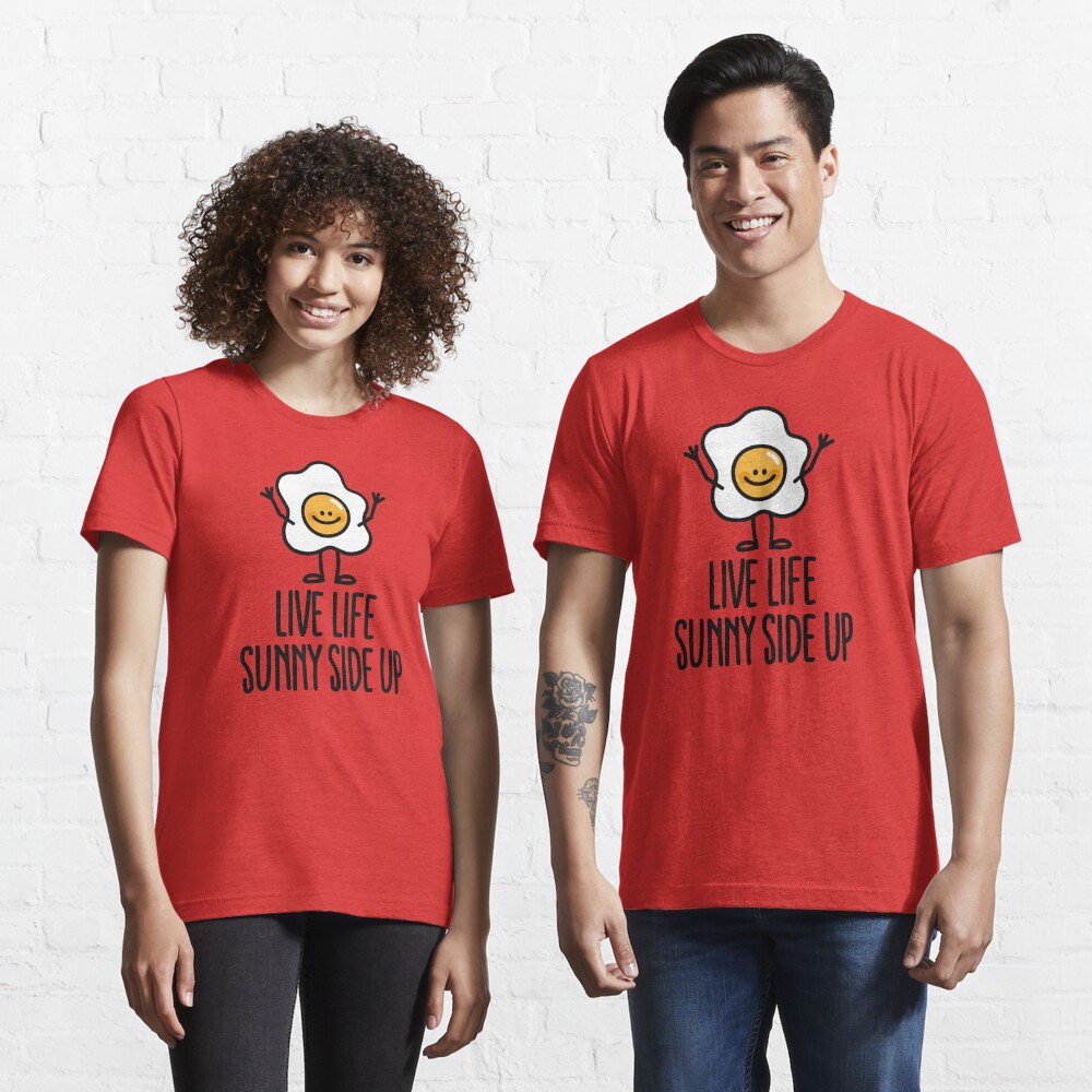 Live life sunny side up Essential T-Shirt