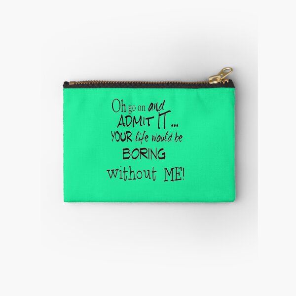 Item preview, Your Life Would Be Boring Without Me! designed and sold by walkingrock.