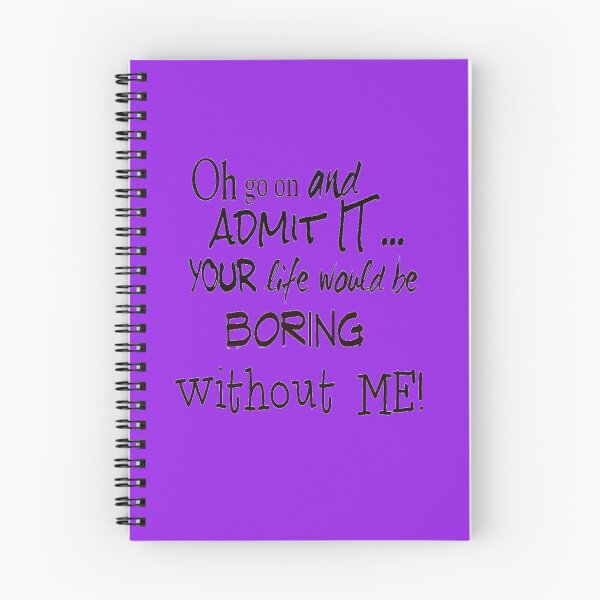 Item preview, Your Life Would Be Boring Without Me! designed and sold by walkingrock.
