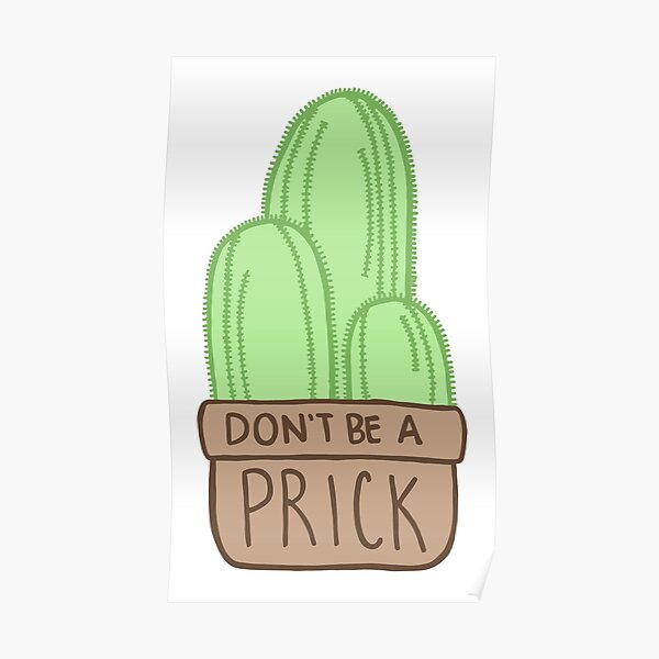 Don't Be a Prick Cactus Poster