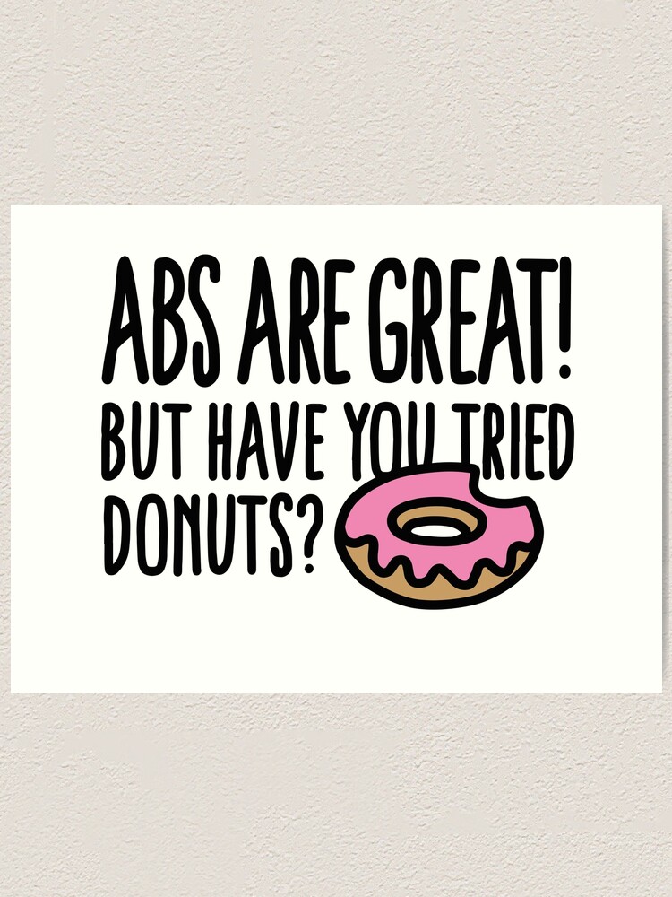 abs are great but have you tried donuts