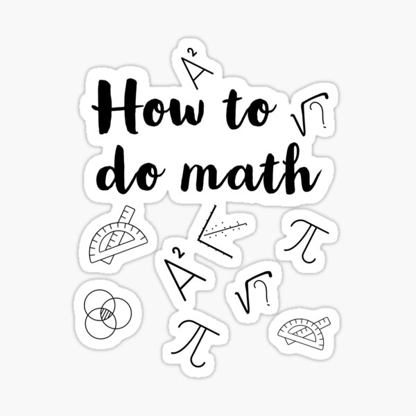 How To Do Math Sticker For Sale By Nadsen Redbubble how-to-do-math-sticker-for-sale-by-nadsen-redbubble
