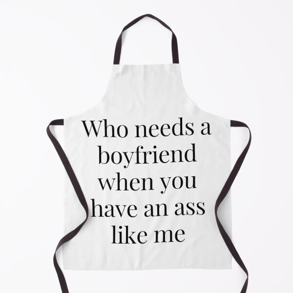 Item preview, Who Needs a Boyfriend When You Have An Ass Like Me designed and sold by TjeerdWillem.