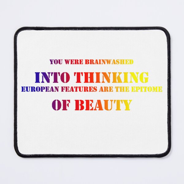 Item preview, You Were Brainwashed Into Thinking European Features Are The Epitome Of Beauty designed and sold by ReljaStojilovic.
