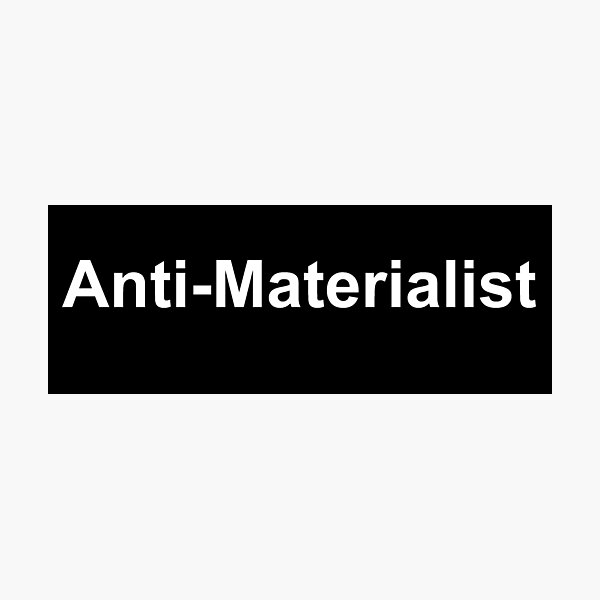 Item preview, Anti - Materialist designed and sold by ChambersArtwork.