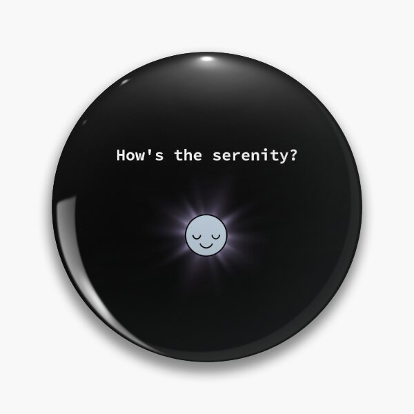 Item preview, How's the serenity? designed and sold by BoganSlogan.