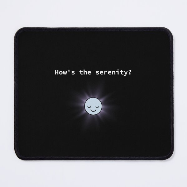 Item preview, How's the serenity? designed and sold by BoganSlogan.