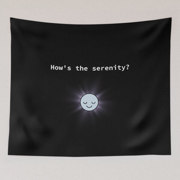 Item preview, How's the serenity? designed and sold by BoganSlogan.