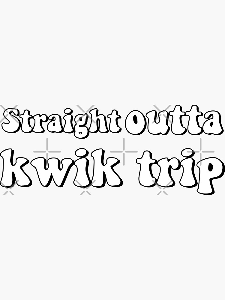 straight Outta Kwik Trip Sticker for Sale by AdelDa19